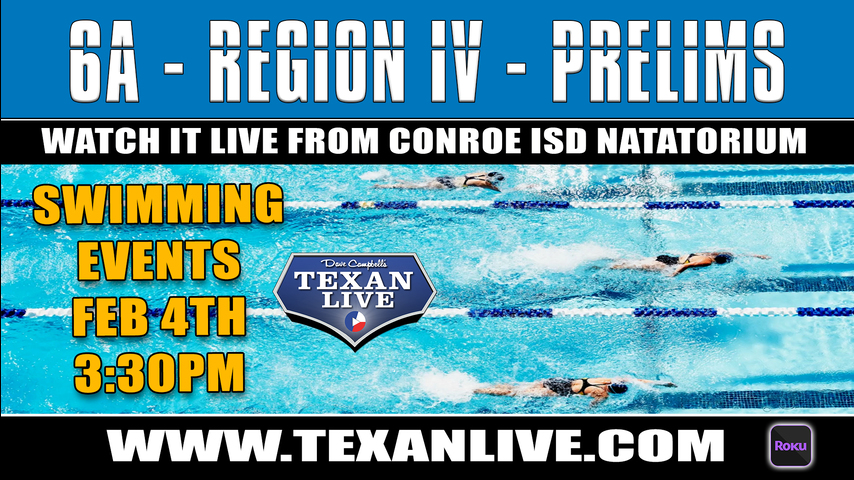 CONFERENCE 6A - REGION IV - Swim Meet - Preliminaries - 2/4/22 - Starting at 3:30PM - Live from Conroe ISD Natatorium