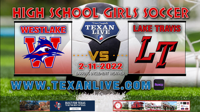 Westlake vs Lake Travis - 7:45pm - 2/11/22 - Cavalier Stadium - Girls Soccer
