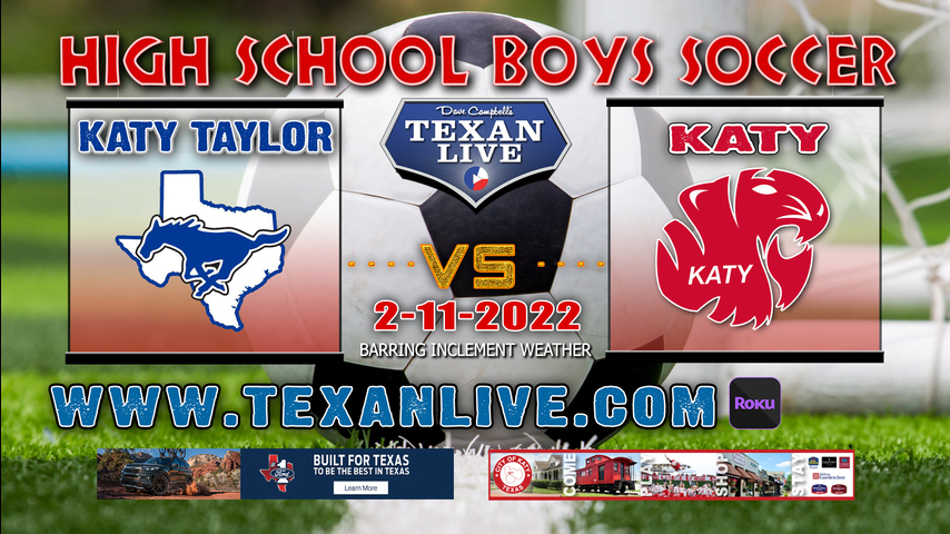 Katy Taylor vs Katy - 7:30pm - 2/11/22 - Katy High School - Boys Soccer