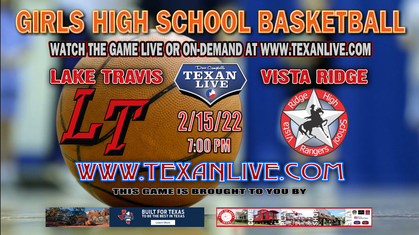 Vista Ridge vs Lake Travis - 7:00pm - 2/15/22 - Vandegrift High School - Girls Basketball - Bi-District playoffs