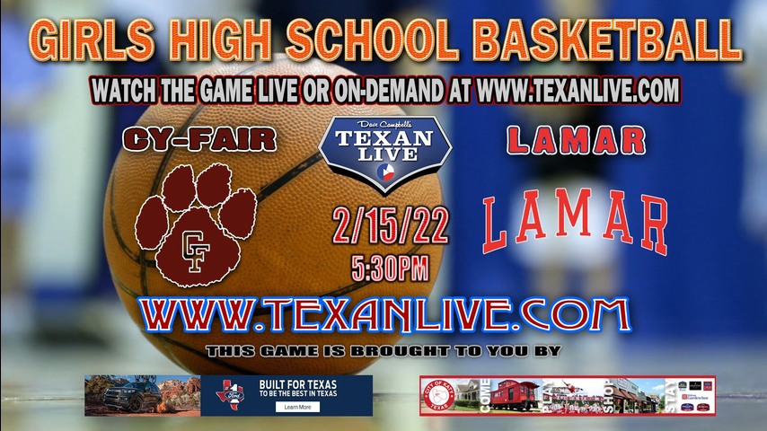 Cy-Fair vs Lamar - 5:30pm - 2/15/22 - Delmar Field House - Girls Basketball - Bi-District playoffs