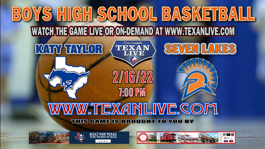 Taylor vs Seven Lakes - 7:00pm - 2/16/22 - Seven Lakes High School - Boys Basketball