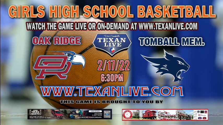 Oak Ridge vs Tomball Memorial - 2/17/2022 - 6:30PM - Dekaney High School - Girls Basketball -Area Round Playoffs