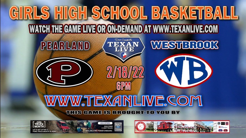 Pearland vs Westbrook - 2/18/2022 - 6:30PM - Channvelview High School - Girls Basketball - Area Round Playoffs