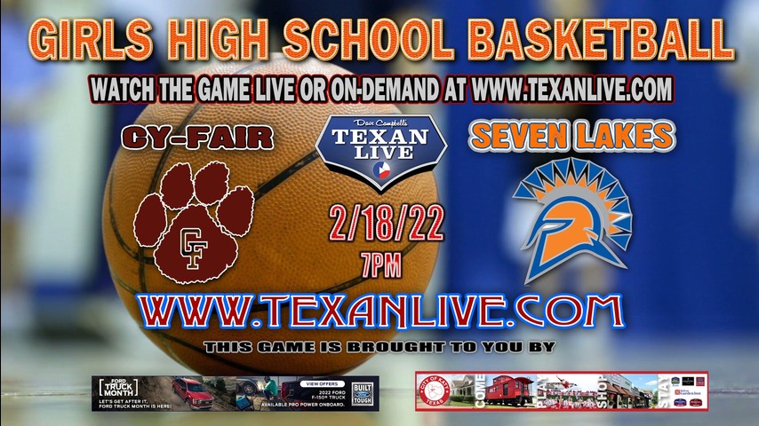 Cy-Fair vs Seven Lakes - 2/18/2022 - 7PM - Coleman Coliseum - Girls Basketball - Area Round Playoffs