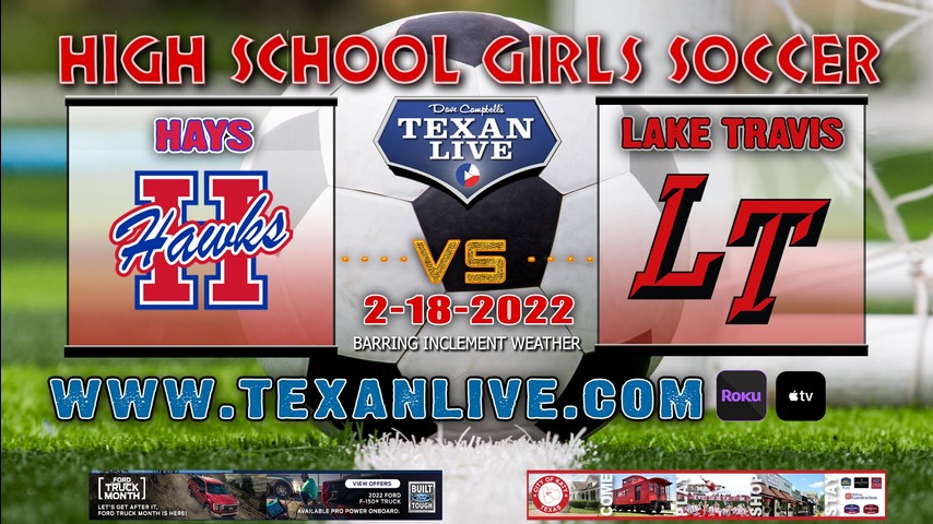 Buda Hays vs Lake Travis - 7:15pm - 2/18/22 - Cavalier Stadium - Girls Soccer