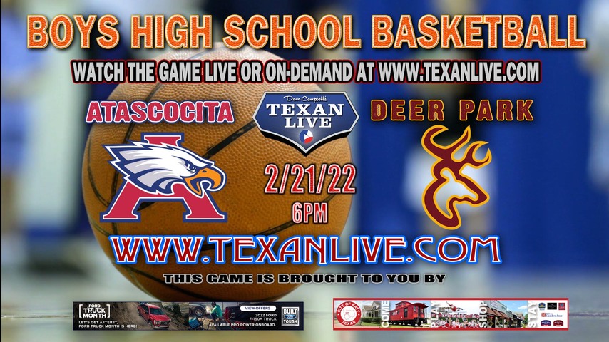 Atascocita vs Deer Park - 6pm - 2/21/22 - Deer Park High School - Boys Basketball - Bi-District playoffs