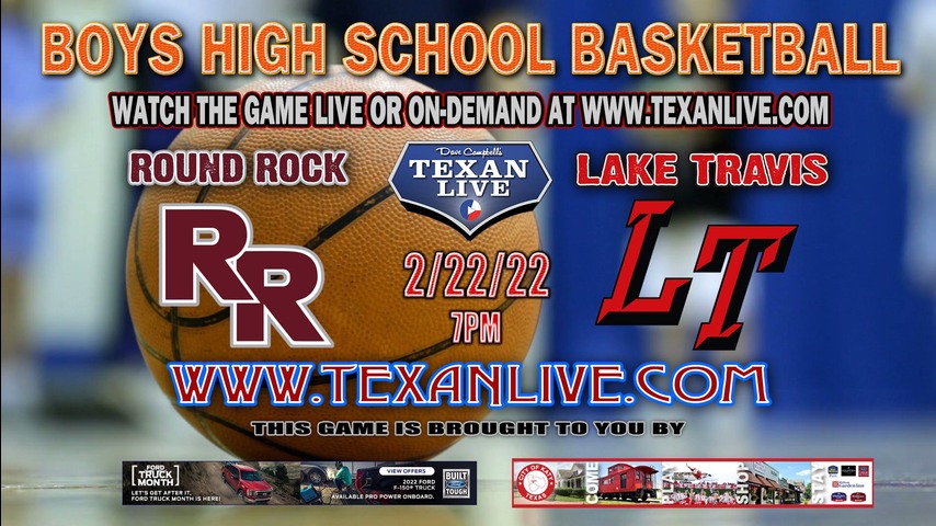 Lake Travis vs Round Rock -7pm - 2/22/22 -Georgetown High School - Boys Basketball - Bi District Playoffs