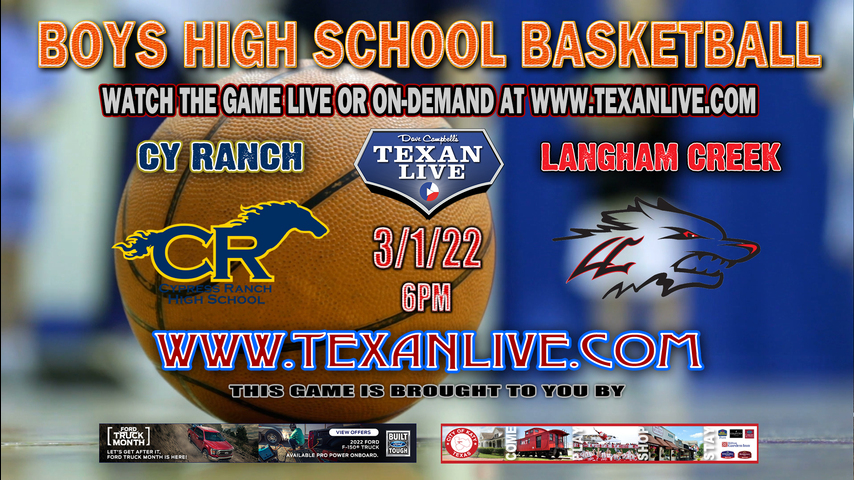 Cy Ranch vs Langham Creek - 6:00pm - 3/1/22 - Berry Center - Boys Basketball - Regional Quarter Finals