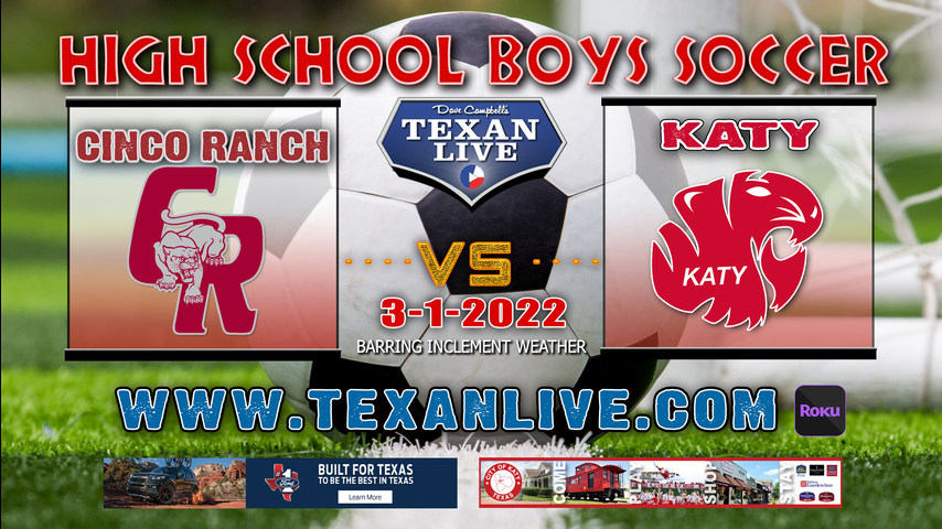 Cinco Ranch vs Katy - 7:30pm - 3/1/22 - Katy High School - Boys Soccer