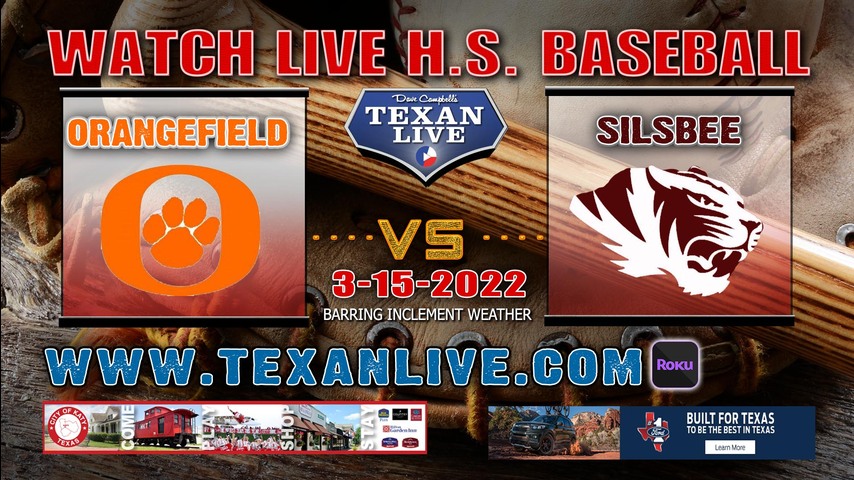 Orangefield vs Silsbee - 7pm - 3/15/22 - Silsbee High School - Baseball