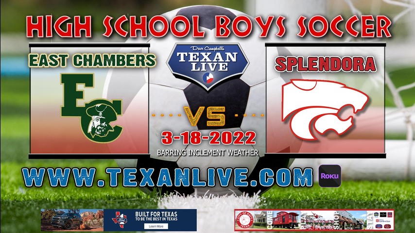 East Chambers vs Splendora - 7pm - 3/18/22 - Splendora High School - Boys Soccer