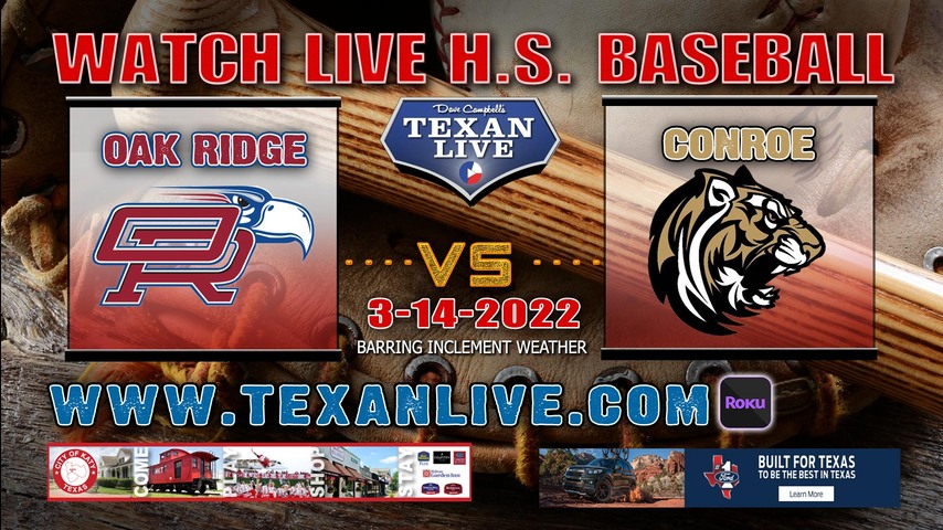 Oak Ridge vs Conroe - 5:30pm - 3/14/22 - Conroe High School - Baseball