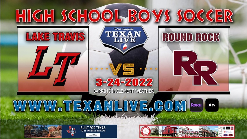 Lake Travis vs Round Rock - 7:30pm - 3/24/22 - Kelly Reeves Stadium - Boys Soccer - Bi-District Playoffs