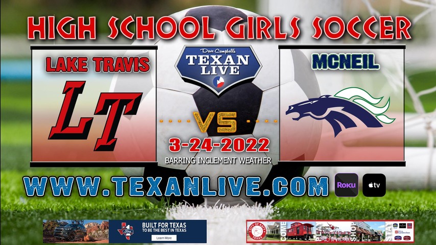Lake Travis vs Mcneil - 7:15pm - 3/24/22 - MHS Stadium - Girls Soccer - Bi-District Playoffs