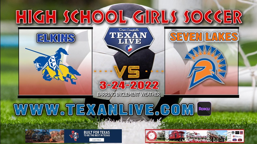 FB Elkins vs Seven Lakes - 5:30pm - 3/24/22 - Legacy Stadium - Girls Soccer - Bi-District Playoffs