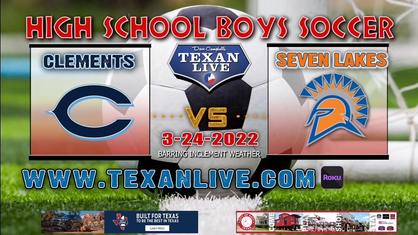 FB Clements vs Seven Lakes - 7:30pm - 3/24/22 - Legacy Stadium - Boys Soccer - Bi-District Playoffs