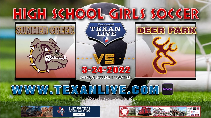 Summer Creek vs Deer Park - 6:00pm - 3/24/22 - Abshire Stadium - Girls Soccer - Bi-District Playoffs