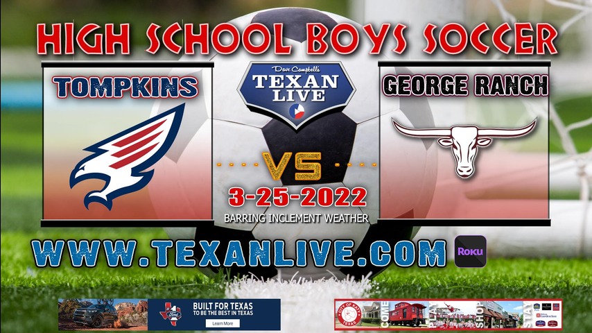 Tompkins vs George Ranch - 5:30pm - 3/25/22 - Rhodes Stadium - Girls Soccer - Bi-District Playoffs