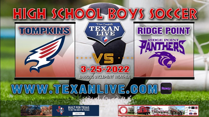 Tompkins vs Ridge Point - 7:30pm - 3/25/22 - Rhodes Stadium - Boys Soccer - Bi-District Playoffs