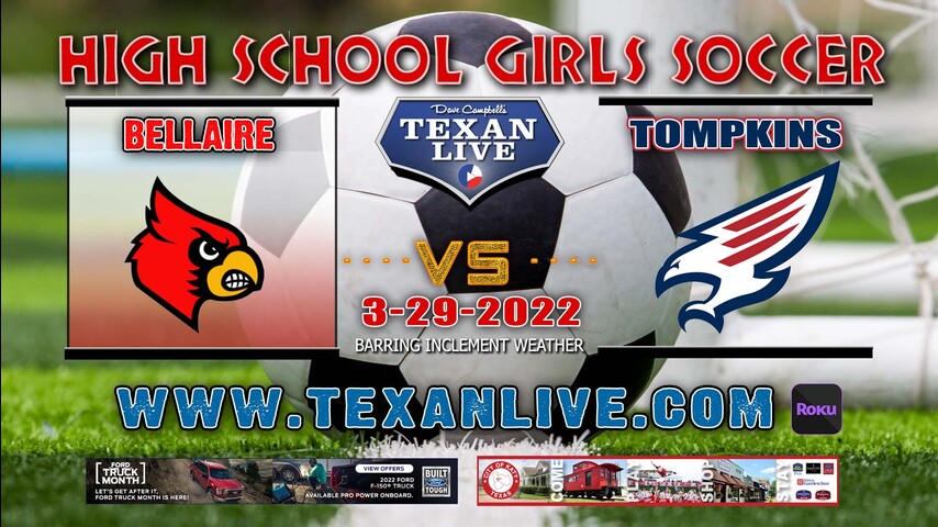 Bellaire vs Tompkins - 5:30pm - 3/29/22 - Legacy Stadium - Girls Soccer - Area Round Playoffs