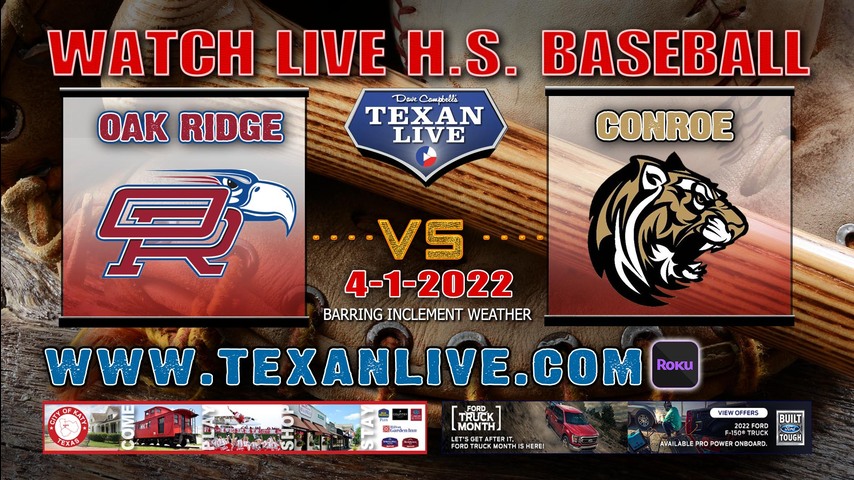 Oak Ridge vs Conroe- 7pm - 4/1/22 - Conroe High School - Baseball