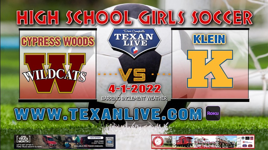 Cy Woods vs Klein - 7:00pm - 4/1/22 - Pridgeon Stadium- Girls Soccer - Regional QTR Finals