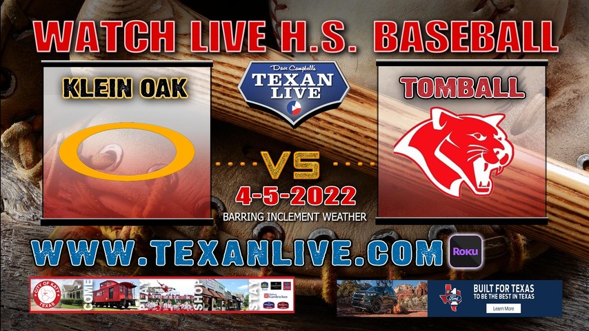 Klein Oak vs Tomball - 7pm - 4/5/22 - Tomball High School - Baseball
