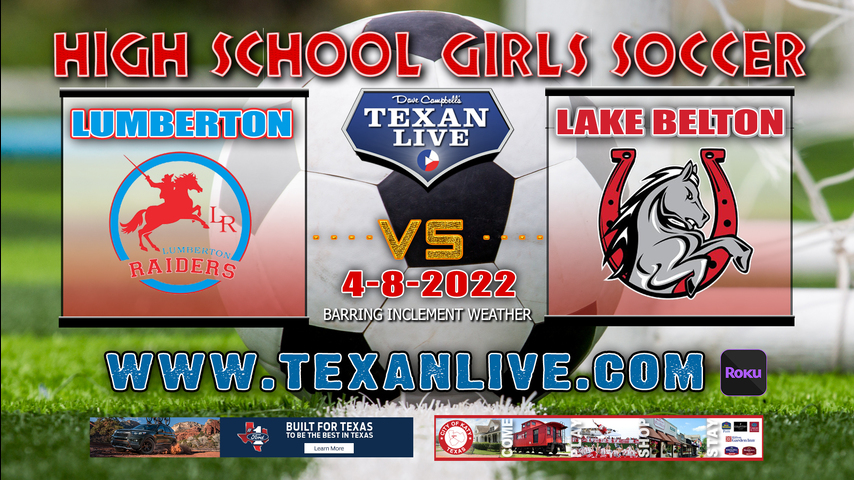 Lake Belton vs Lumberton - 3pm - 4/8/22 - Legacy Stadium- Girls Soccer - 4A Region 3 - Regional Semi-Finals