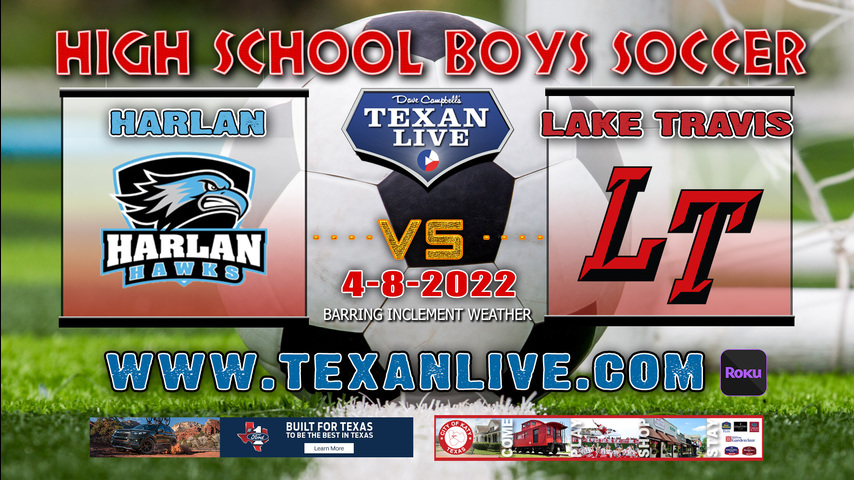Harlan vs Lake Travis - 7PM - 4/8/22 - Blossom Athletic Complex - Boys Soccer - 6A Region 4 - Regional Semi-Finals