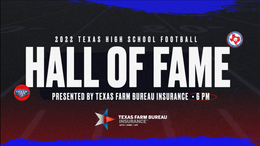 2022 Texas High School Football Hall of Fame Banquet - Broadcast Live at 6PM - 5/7/2022 - Sponsored by Texas Farm Bureau Insurance