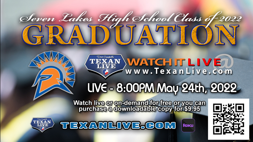 Seven Lakes High School Graduation – WATCH LIVE – 8:00PM - Tuesday, May 24th, 2022 (FREE) - Legacy Stadium