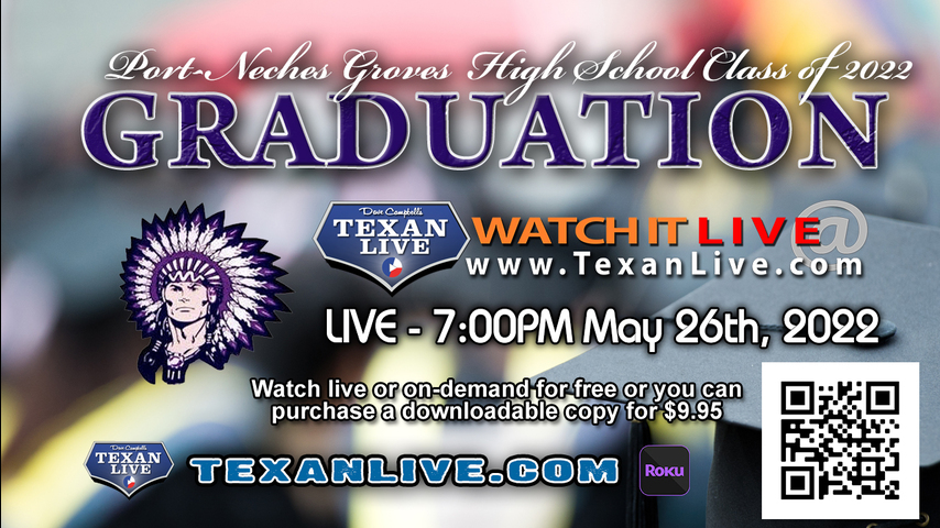 Port Neches-Groves High School Graduation – WATCH LIVE – 7:00PM - Thursday, May 26th, 2022 (FREE) 