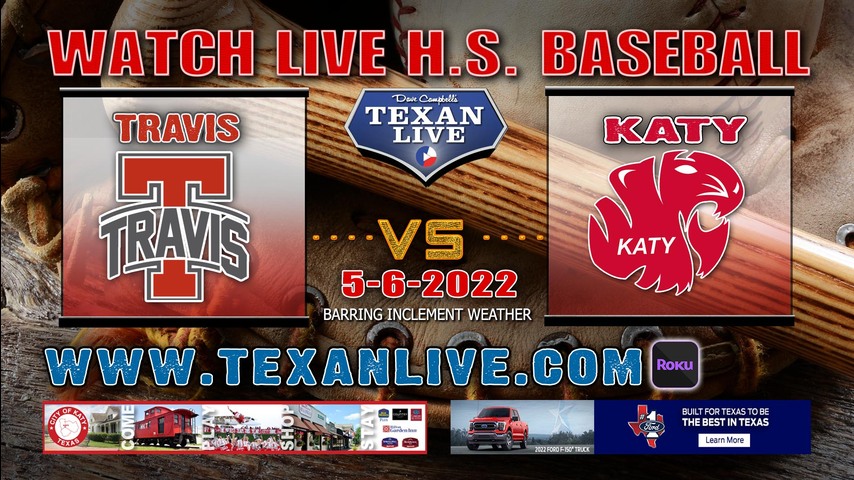 Katy vs Ft Bend Travis - Game One - 5/6/22 - 6:00pm - Katy High School - Baseball - Bi-District Playoffs