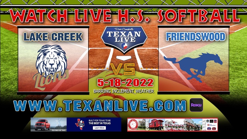 Lake Creek vs Friendswood - Game One - 6:30PM - 5/18/22 - Tompkins High School - Softball - Regional Semi-Finals
