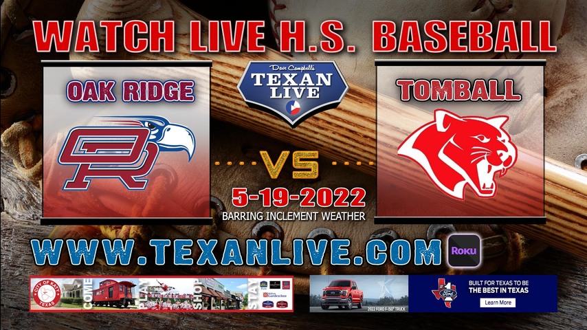 Oak Ridge vs Tomball - Game One - 7:30PM - 5/19/22 - Tomball High School - Baseball - Regional Quarter Final
