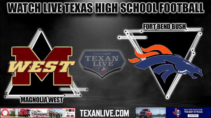 Magnolia West vs Ft Bend Bush - 6PM - 9/1/2022 - Football - Live from Legacy Stadium