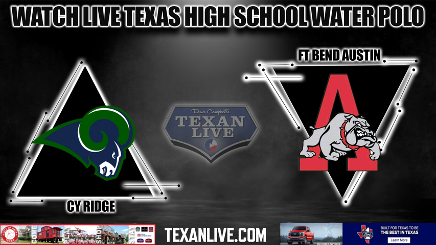 Cy Ridge vs Ft Bend Austin - 6:30PM - 10/11/2022 - Water Polo - Boys - Live from Don Cook Natatorium - Bi District Playoffs