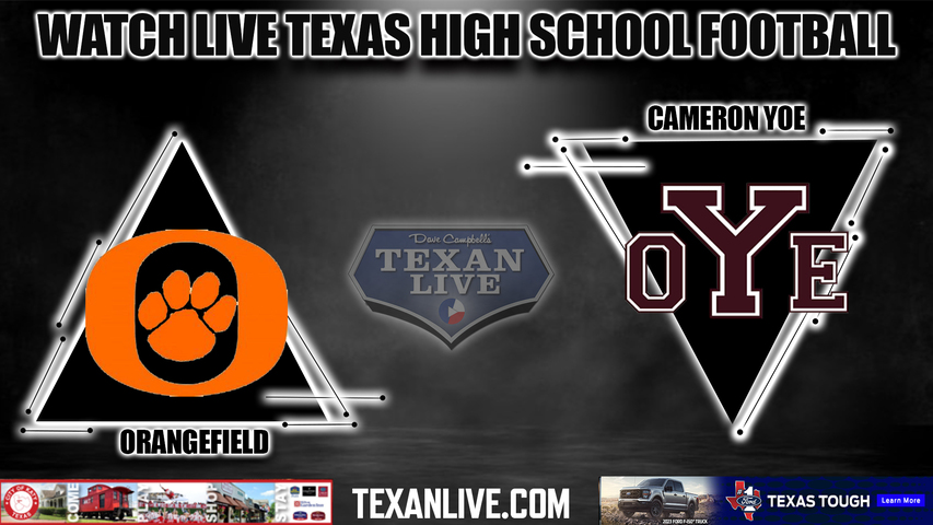 Orangefield vs Cameron Yoe - 7:00PM - 11/18/2022 - Football - Live from Freedom Field- Area Round Playoffs