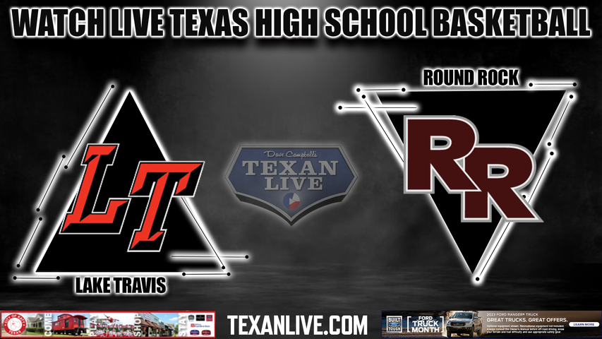 Lake Travis vs Round Rock - 7:00pm - 2/21/23- Vandegrift High School - Boys Basketball - Bi-district- Playoffs
