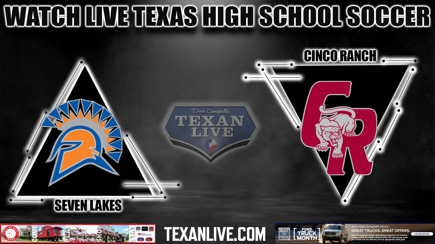 Seven lakes vs Cinco Ranch - 7:15PM - 3/20/2023 - Boys Soccer - Live from Cinco Ranch High School