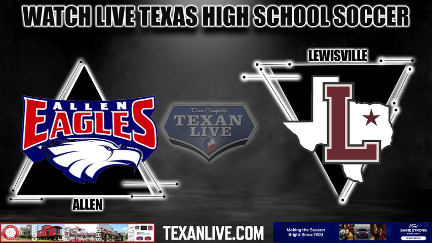 Allen vs. Lewisville - 7:00PM - 3/24/2023 - Boys Soccer - Live from Max Goldsmith Stadium- Bi District Playoffs