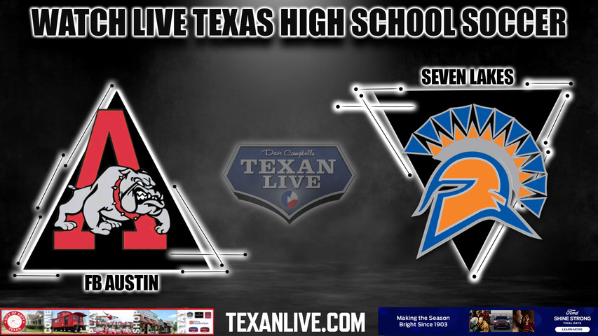 Austin vs Seven Lakes - 7:30PM - 3/24/2023 - Boys Soccer - Live from Rhodes Stadium- Bi District Playoffs