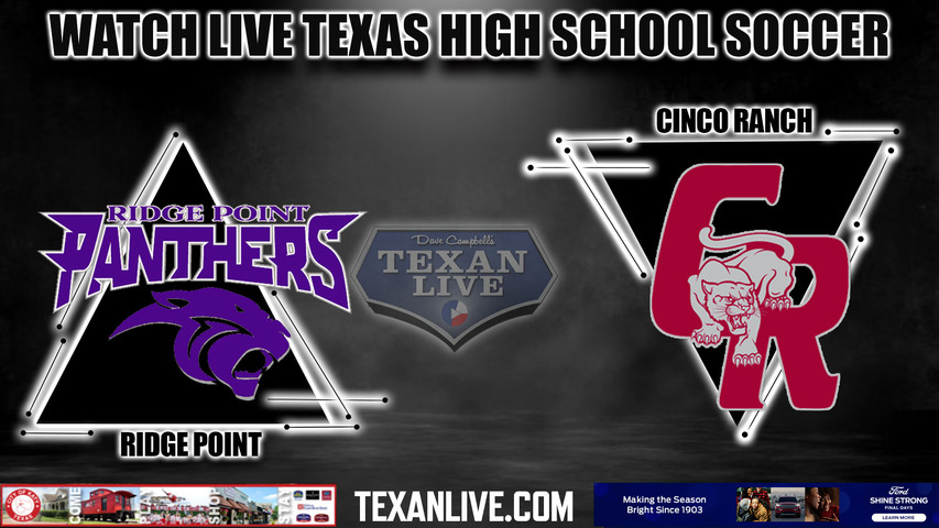 Ridge Point vs Cinco Ranch - 6:00PM - 3/24/2023 - Girls Soccer - Live from Clements High School- Bi District Playoffs
