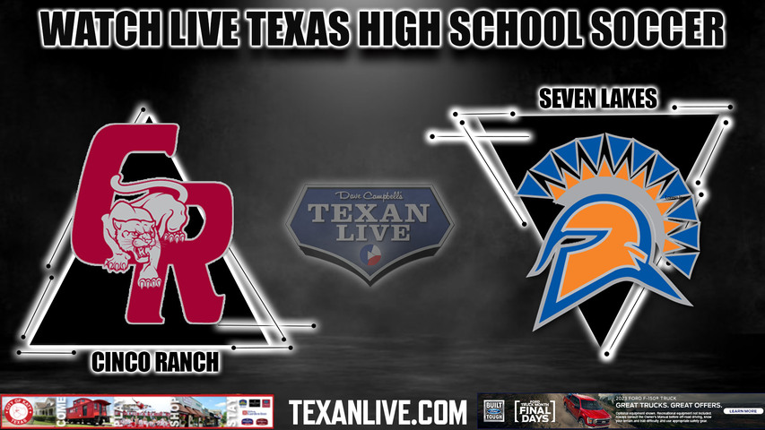 Cinco Ranch vs Seven Lakes - 7:30PM - 3/31/2023 - Boys Soccer - Live from Legacy Stadium - Regional Quarter Finals - Playoffs