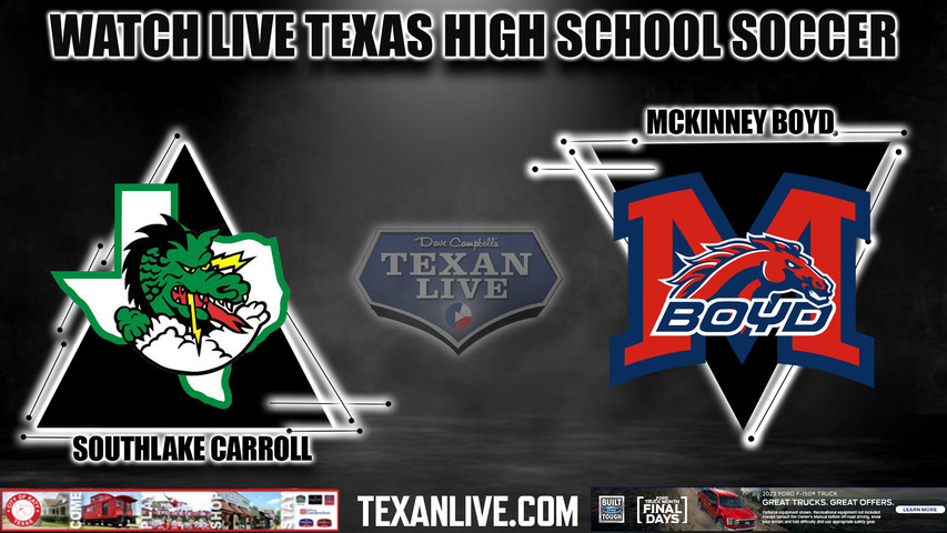 Southlake Carroll vs Mckinney Boyd - 10:00AM - 4/7/2023 - Girls Soccer - Live from Mckinney ISD Stadium - Regional Semi- Finals - Playoffs