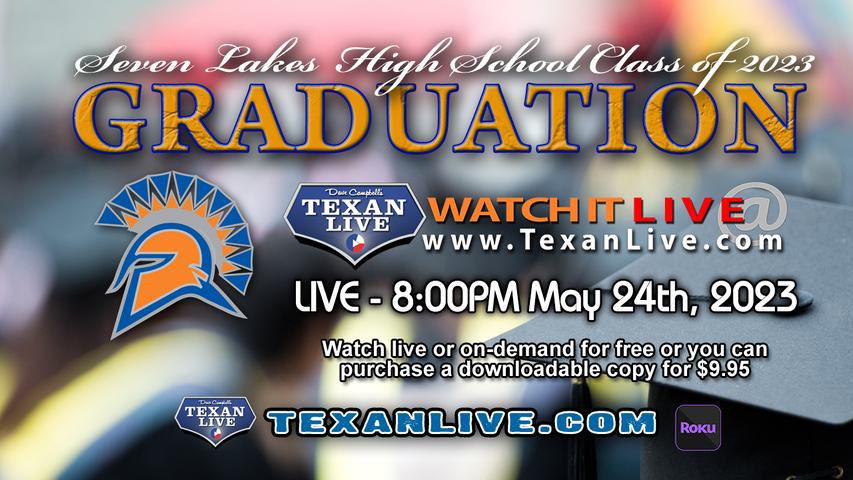 Seven Lakes High School Graduation – 8:00PM - Wednesday, May 24th, 2023 (FREE) - Live from Legacy Stadium