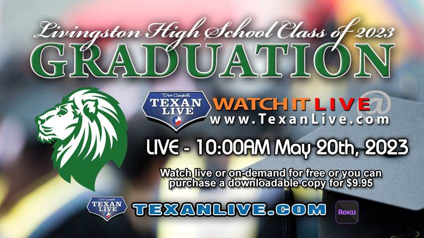 Livingston High School Graduation – 10:00AM - Saturday, May 20th, 2023 (FREE) - Live from Livingston High School