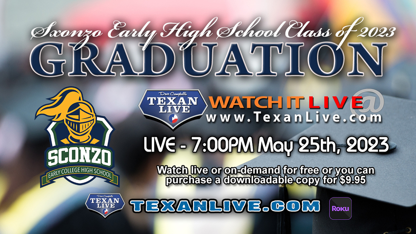 Sconzo Early College High School Graduation – 7:00PM - Thursday, May 25th, 2023 (FREE) - Live from Humble Civic Center