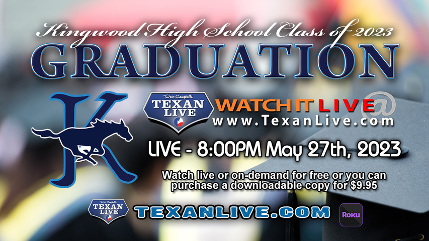 Kingwood High School Graduation – 8:00PM - Saturday, May 27th, 2023 (FREE) - Live from NRG Stadium